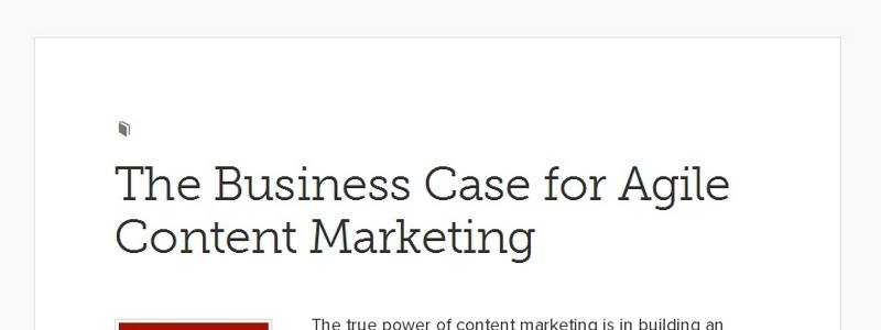 The Business Case for Agile Content Marketing by Copyblogger