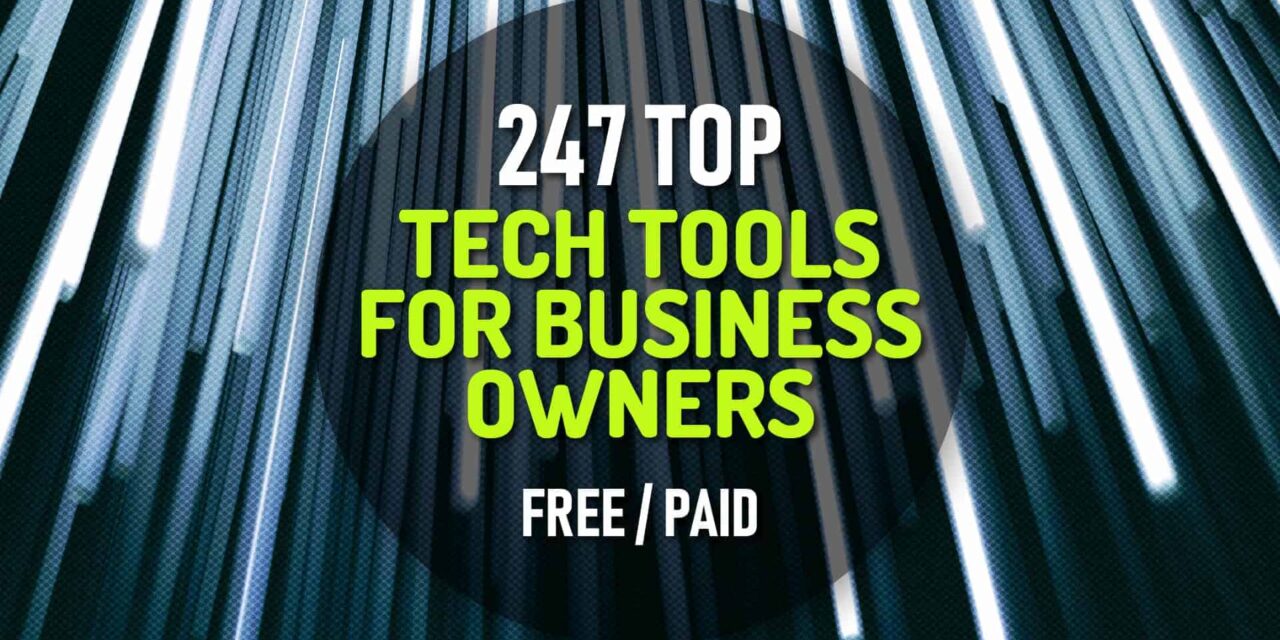 247 Top Tech Tools for Business Owners (Free & Paid)