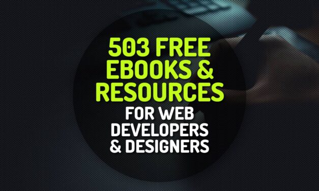 503 Free Ebooks, Tutorials, Tools, Videos and Resources for Web Developers and Designers